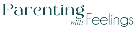 Parenting With Feelings